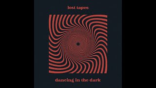 Lost Tapes - Dancing In The Dark