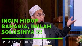 Kunci Kebahagiaan Hidup || Ustadz Adi Hidayat, Lc. MA