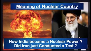 Meaning of Nuclear Country || How India became a Nuclear Power ? || Did Iran just Conducted a Test ?