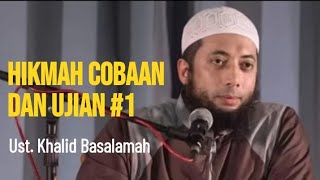 Hikmah Cobaan dan Ujian 1 -  Ustadz Khalid Basalamah ‎