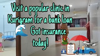 Visit a popular clinic in Kurigram for a bank loan 🌊 Got insurance today!