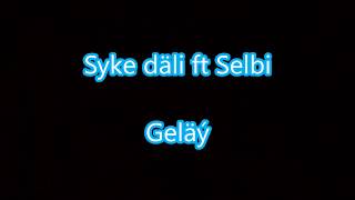 Syke dali ft Selbi Tuwakgylyjowa-Gelay (Aydym sozleri) 2017