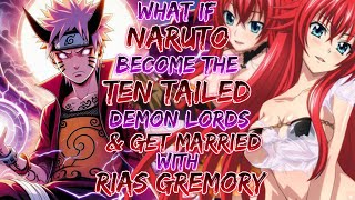 what if Naruto Become the Ten Tailed Demon Lords And Get Married With Rias Gremory