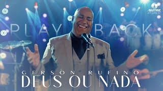 Gerson Rufino - Deus ou nada (Playback com letra)