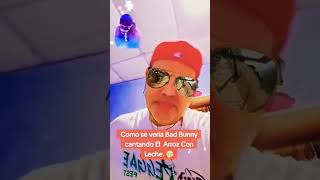 Cómo se vería Bad Bunny cantando el Arroz con Leche.. 🤦🤦🤣🤣