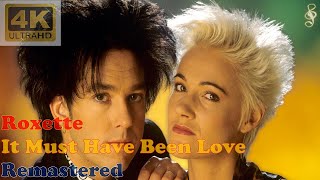 ROXETTE - IT MUST HAVE BEEN LOVE (Remastered Audio) [4K Video With Audio Visualizer & Lyrics]