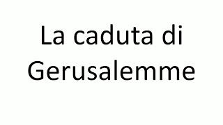 2. La caduta di Gerusalemme. Daniele Centeno.