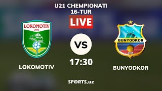 U21 Chempionati. LOKOMOTIV - BUNYODKOR | U21 Чемпионати ЛОКОМОТИВ - БУНЁДКОР