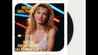 Rebé Meltner - Neon Nightmare (Alternative Version) (1983)