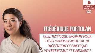 Frédérique Portolan – Le tryptique gagnant pour développer un ingrédient cosmétique innovant.