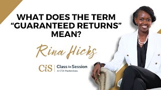 E2 | What Does The Term "Guaranteed Returns" Mean? | Rina Hicks | #CiS