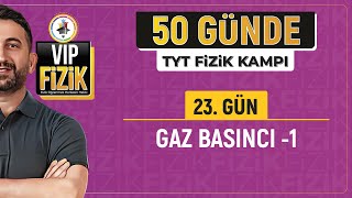 Gaz basıncı konu anlatımı -1 | 23.Gün 1.Video | 2025 TYT Fizik Kampı