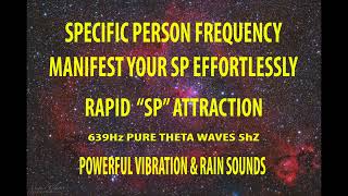 THE "SPECIFIC PERSON" FREQUENCY~ATTRACT YOUR "SP" ~PURE THETA TONES & RAIN~639Hz 5Hz~💚🔥💘