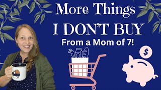 Things I Don’t Buy | Mama Edition part 2   | Christian Homemaking