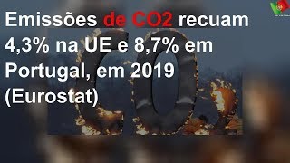 Emissões de CO2 recuam 4,3% na UE e 8,7% em Portugal, em 2019 (Eurostat)