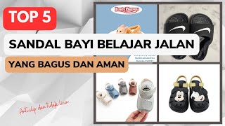 5 Rekomendasi Sandal Bayi Belajar Jalan Yang Bagus Dan Aman