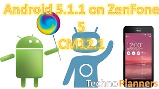 How To Install Android 5.1.1 Lollipop On Zenfone 5 [CM 12.1]