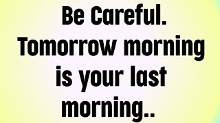 🌈God message | Be careful, Tomorrow morning is your last morning...