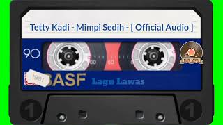 Tetty Kadi - Mimpi Sedih - [ Official Audio ]