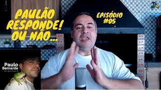 PAULÃO RESPONDE! OU NÃO.... Episódio #05