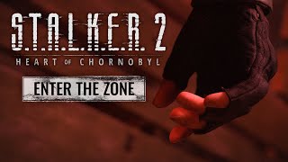 S.T.A.L.K.E.R. 2: Heart of Chornobyl — Enter the Zone Trailer