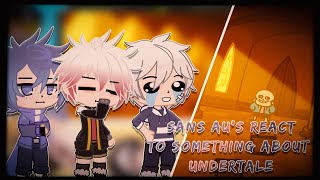 Sans AU's react to Something About Undertale - Alternate Pacifist Route | Gacha life/club reaction