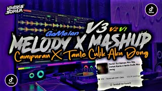 DJ MELODY X MASHUP X TANTE CULIK AKU DONG V3 | EH TERNYATA X EMANG MANTUL CAMPURAN | KHARIS SOPAN..