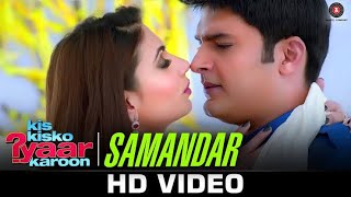 Samandar (Full Song) | Kis Kis Ko Pyar Karoon | Kapil Sharma | Jubin Nautiyal, Shreya Ghoshal