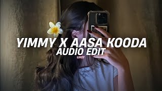 Yimmy Yimmy X Aasa Kooda Extended version edit audio