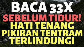 BACA 33X SEBELUM TIDUR! DOA DZIKIR ZIKIR MUSTAJAB SESUAI SUNNAH PENENANG HATI & PIKIRAN TAMAN SURGA