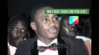 Waly Seck   Begue Lene Plus Live   YouTube