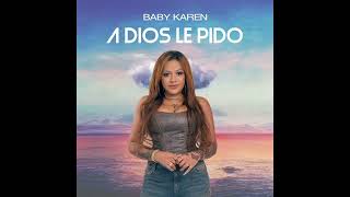 Baby Karen Ft Predicador - A Dios le pido (audio)