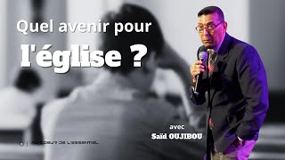 Quel avenir pour l'église ? | Saïd OUJIBOU | Dimanche 7 Mai