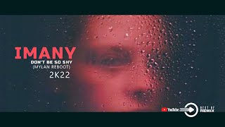 Imany - Don't Be So Shy 2k22 (Mylan Reboot)