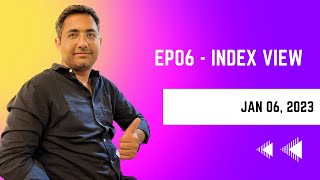 EP06 - Index View | How to trade a probable gap up now on Monday ? | Jan 06, 2023