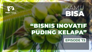 Bisnis Inovatif Puding Kelapa - KAMU BISA 2021 Episode 73