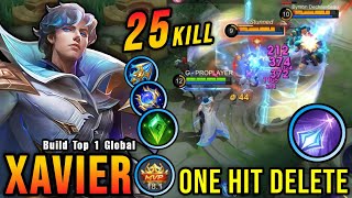 100% Unstoppable!! 25 Kills Xavier One Hit Delete!! - Build Top 1 Global Xavier ~ MLBB