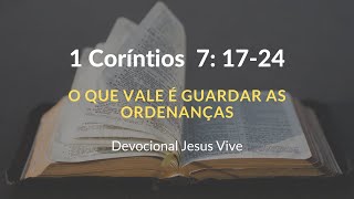 1 Coríntios 7:17-24 O que Vale é Guardar as Ordenanças