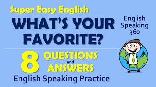 WHAT'S YOUR FAVORITE? Questions + answers SUPER EASY ENGLISH     English Speaking 360 for BEGINNERS