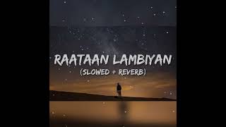 RAATAAN  LAMBIYAN (SLOWED+REVERB)