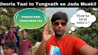 #Deoria taal too tungnath trek se jada muskil h |uk trip #ep4