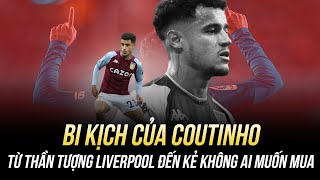 BI KỊCH CỦA COUTINHO  TỪ THẦN TƯỢNG LIVERPOOL ĐẾN KẺ KHÔNG AI MUỐN MUA