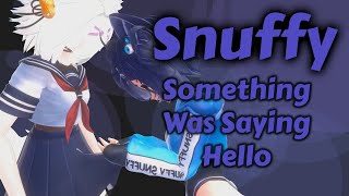 Snuffy - I Thought Something Was Trying To Say Hi To Me