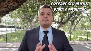 PREPARE SEU CLIENTE PARA A MEDIAÇÃO - Mateus Terra - Advocacia Simples