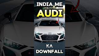 India Me Audi Ka Downfall Kyo ! Audi Low Sales Reason | #yashautocars #automobile #audi