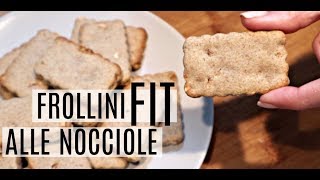 FROLLINI ALLE NOCCIOLE FIT! FROLLA PERFETTA SUPER LIGHT!