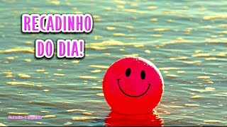 RECADINHO DO DIA! "Que seu dia seja tão especial quanto a oportunidade que Deus te deu de acordar!"