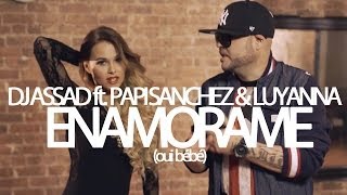 DJ Assad feat. Papi Sanchez & Luyanna - Enamorame (Oui bébé) (Clip officiel)