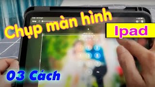 Cách chụp màn hình ipad nhanh chóng [03 Cách chụp lại màn hình Ipad]