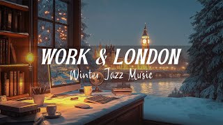 Winter Jazz & Cityscape Vibes - London Snowy View with Serene Jazz for a Calm, Productive Workspace